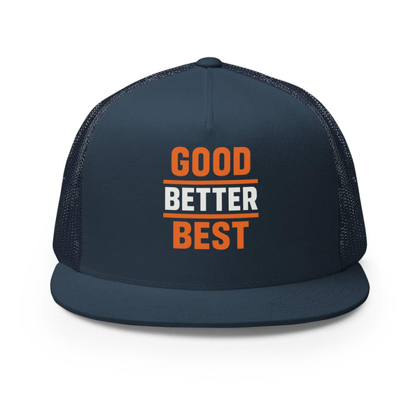Good Better Best Trucker Cap